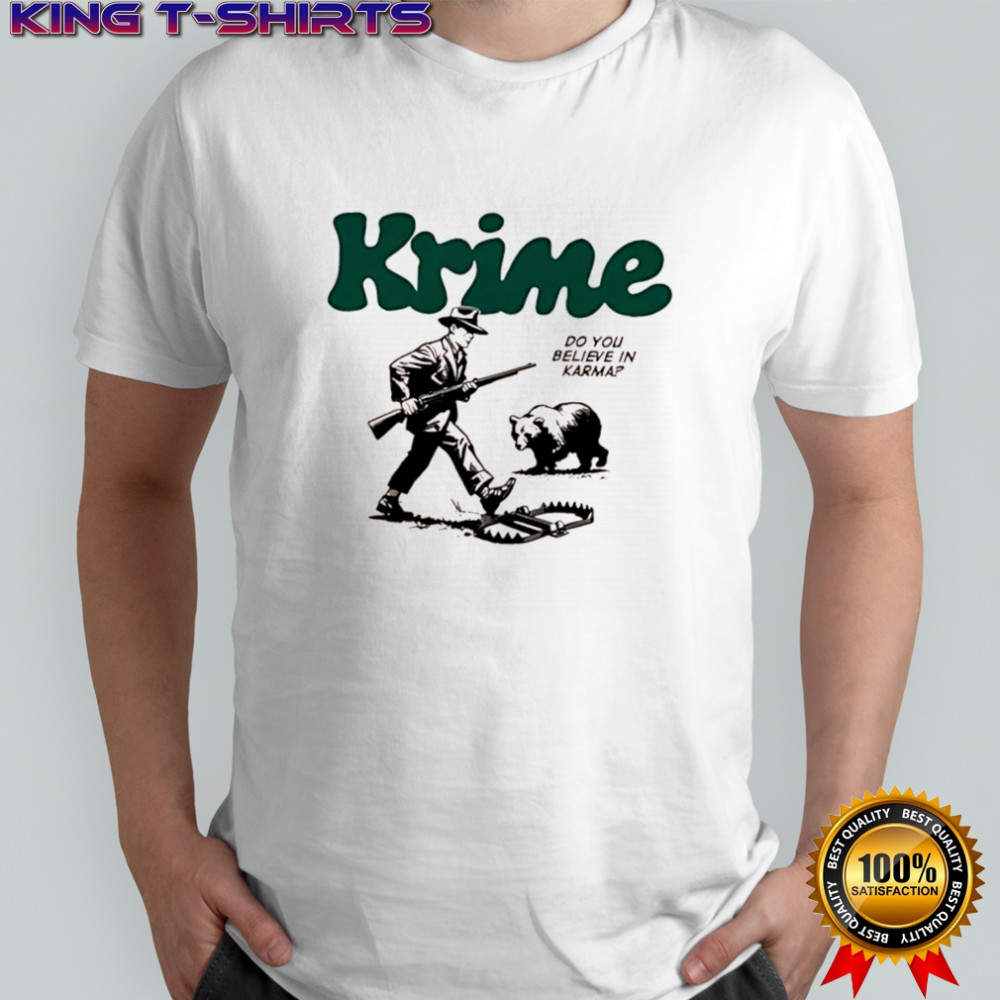 Krime do you believe in Karma man and bear graphic shirt