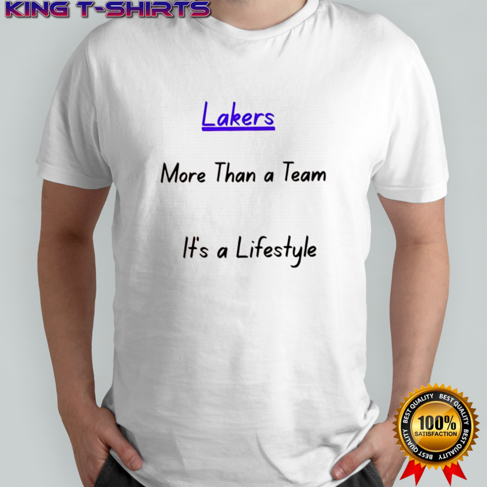 Lakers More Than a Team It’s a Lifestyle shirt