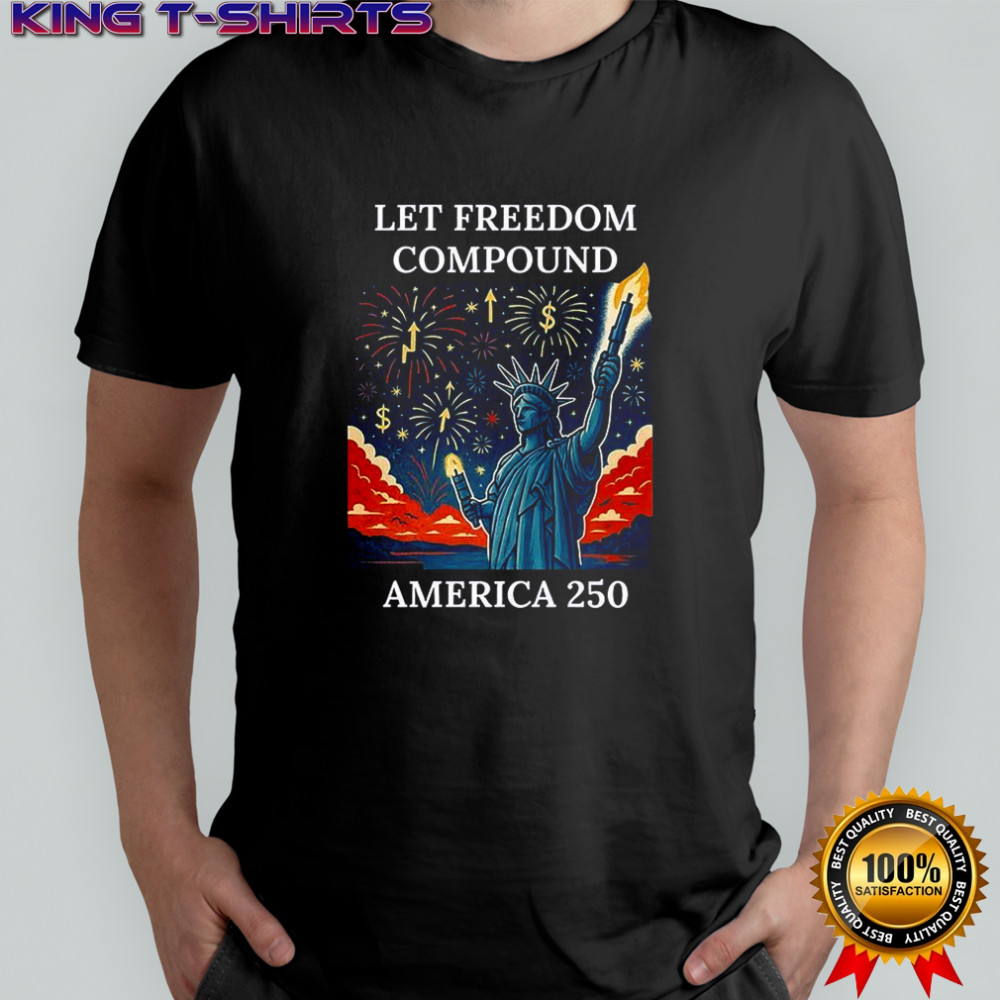 Let Freedom Compound America 250 shirt