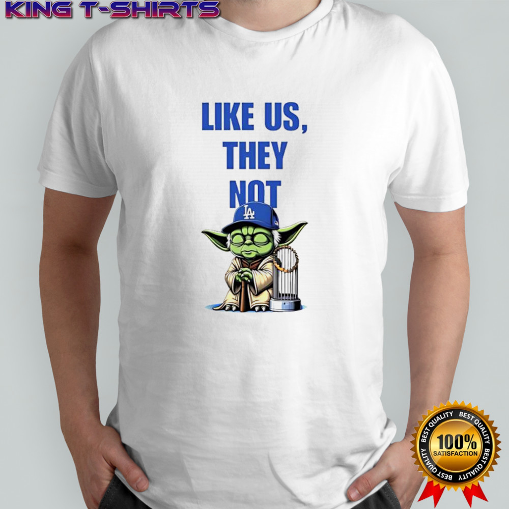 Like Us They Not LA Baby Yoda graphic shirt