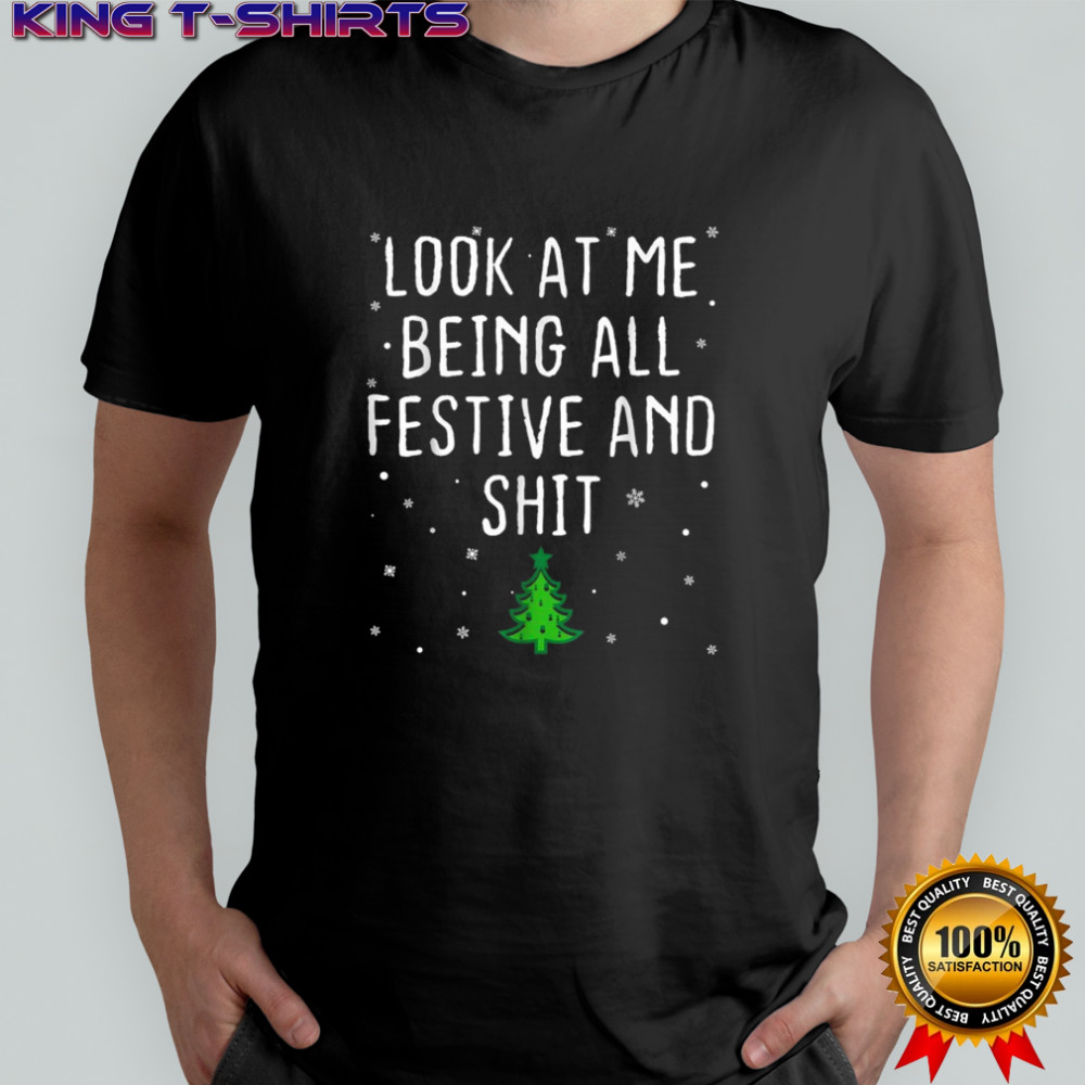 Look At Me Being All Festive And Shit Tree Merry Christmas T-shirt