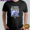 Los Angeles Dodgers A Toda Madre shirt