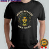 Making men hard since 700 BC shirt