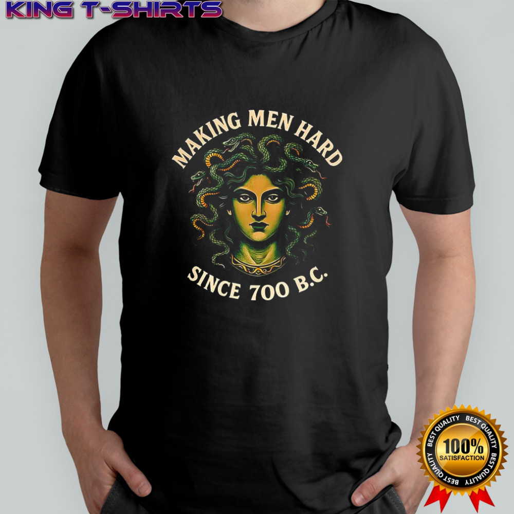 Making men hard since 700 BC shirt