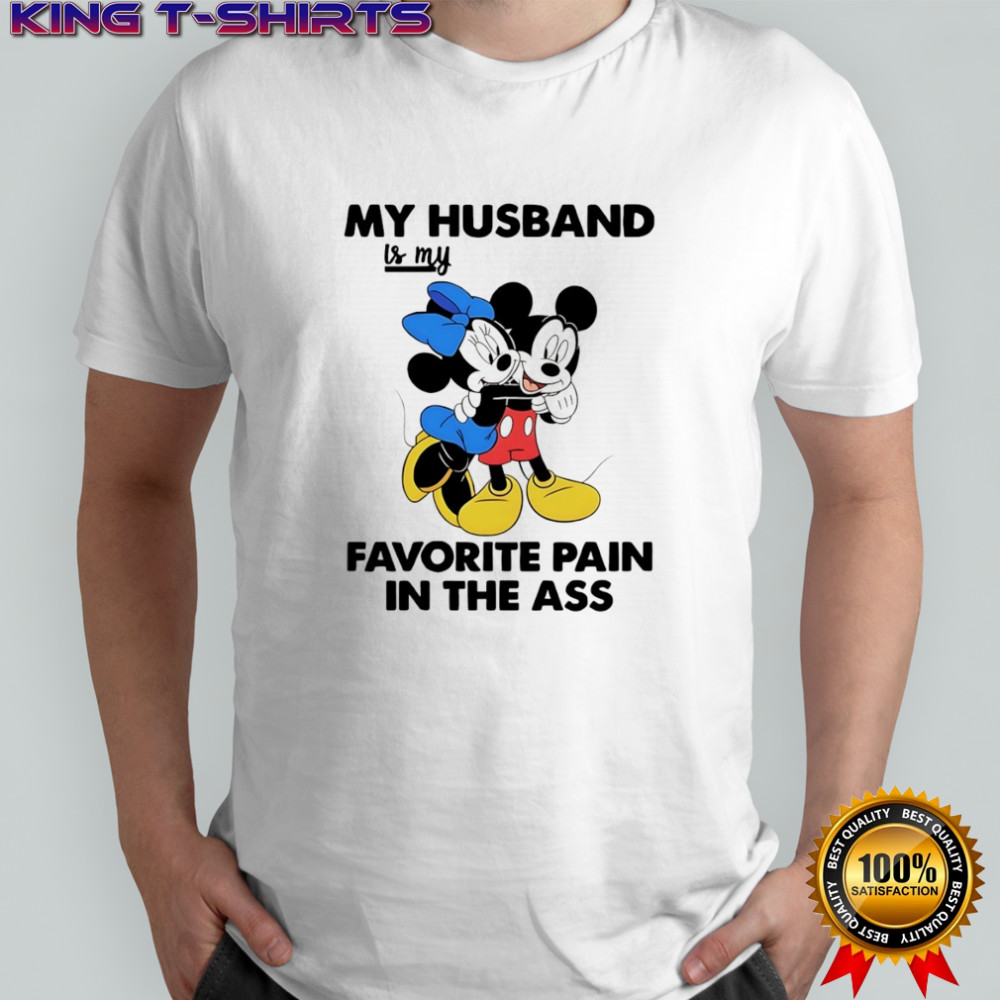 Mickey my husband is my favorite pain in the ass shirt