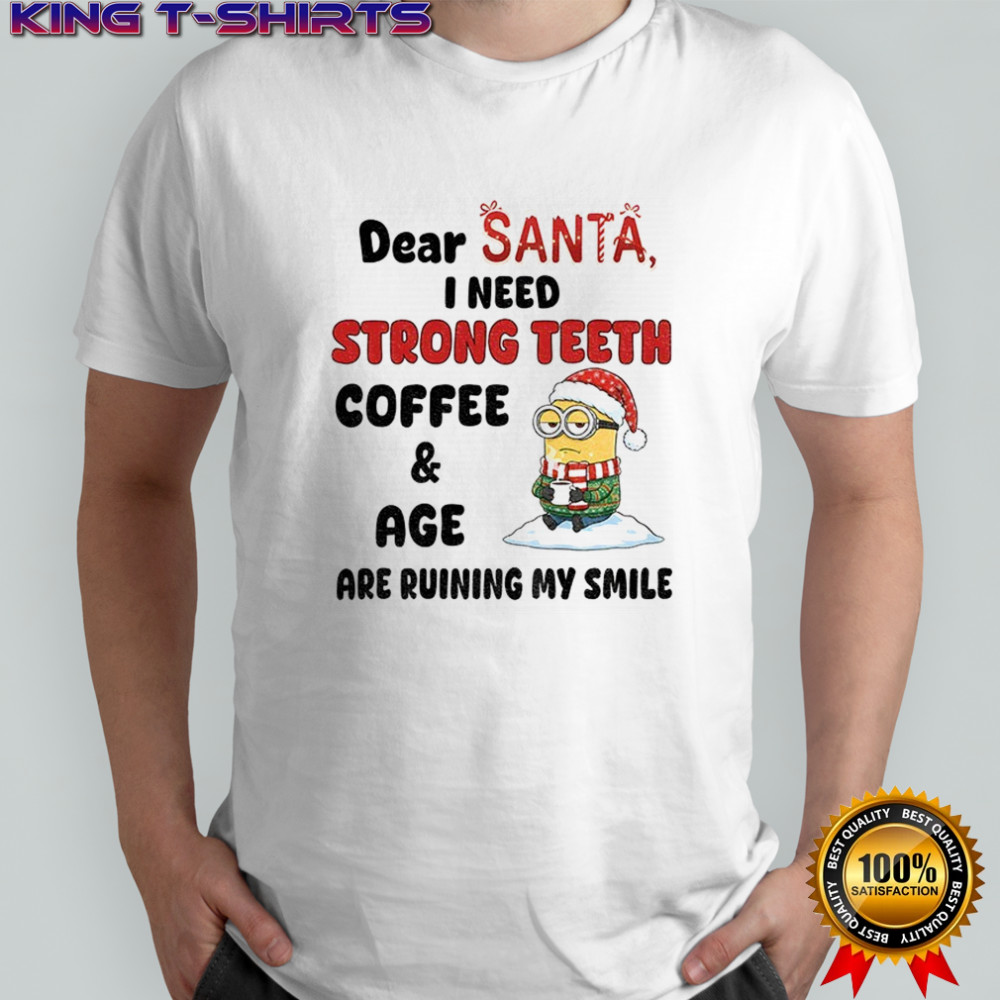 Minion dear Santa I need strong teeth coffee and age are ruining my smile Merry Christmas shirt