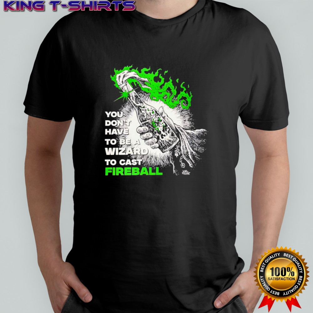 Molotov Cocktail you don’t have to a be wizard to cast fireball macabre shirt