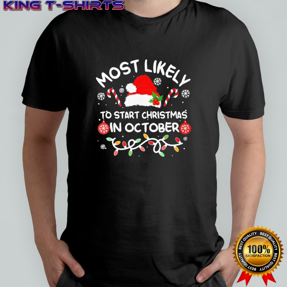 Most Likely To Start Christmas In October Xmas Matching 2025 shirt