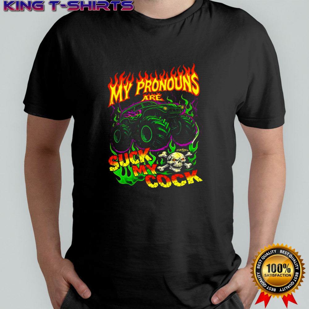 My pronouns suck my cook monster truck burning shirt