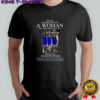 Never underestimate a woman who loves Golden State Warriors signature shirt