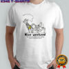 Nice weekend life is so much better when nobody knows what you’re up to shirt