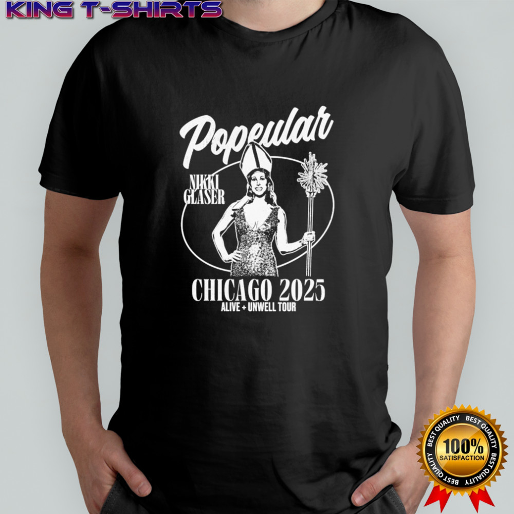 Nikki Glaser Popeular Chicago 2025 Alive Unwell Tour T-Shirt