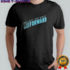 Not Left Not Right Forward Party shirt