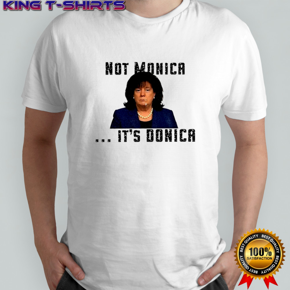 Not Monica It’s Donica Bubba Trump shirt