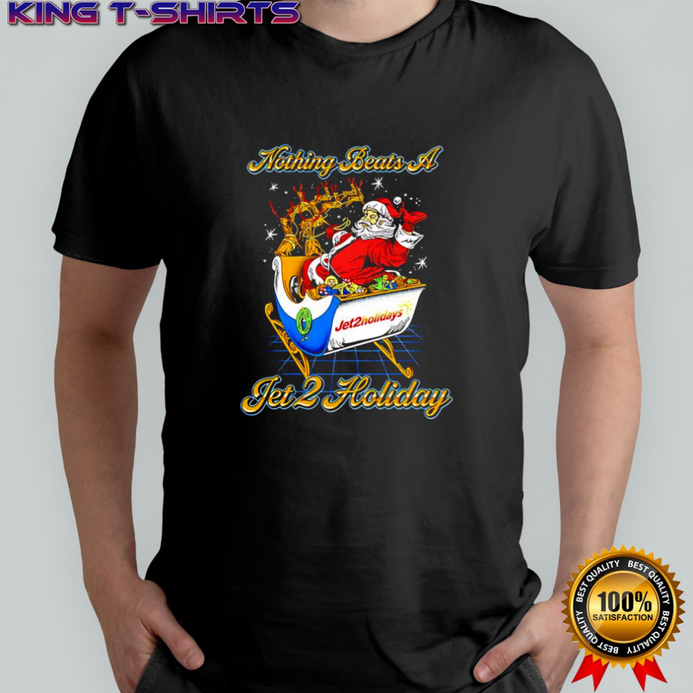 Nothing Beats A Jet 2 Holiday Santa Claus Christmas shirt