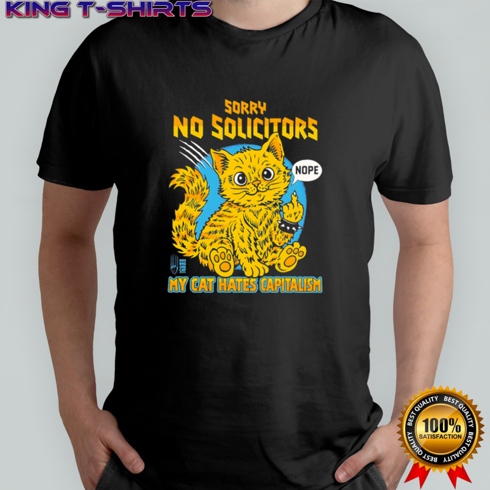 Official Sorry No Solicitors My Cat Hates Capitalism Nope shirt