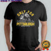 Only for Pittsburgh always with sid shirt