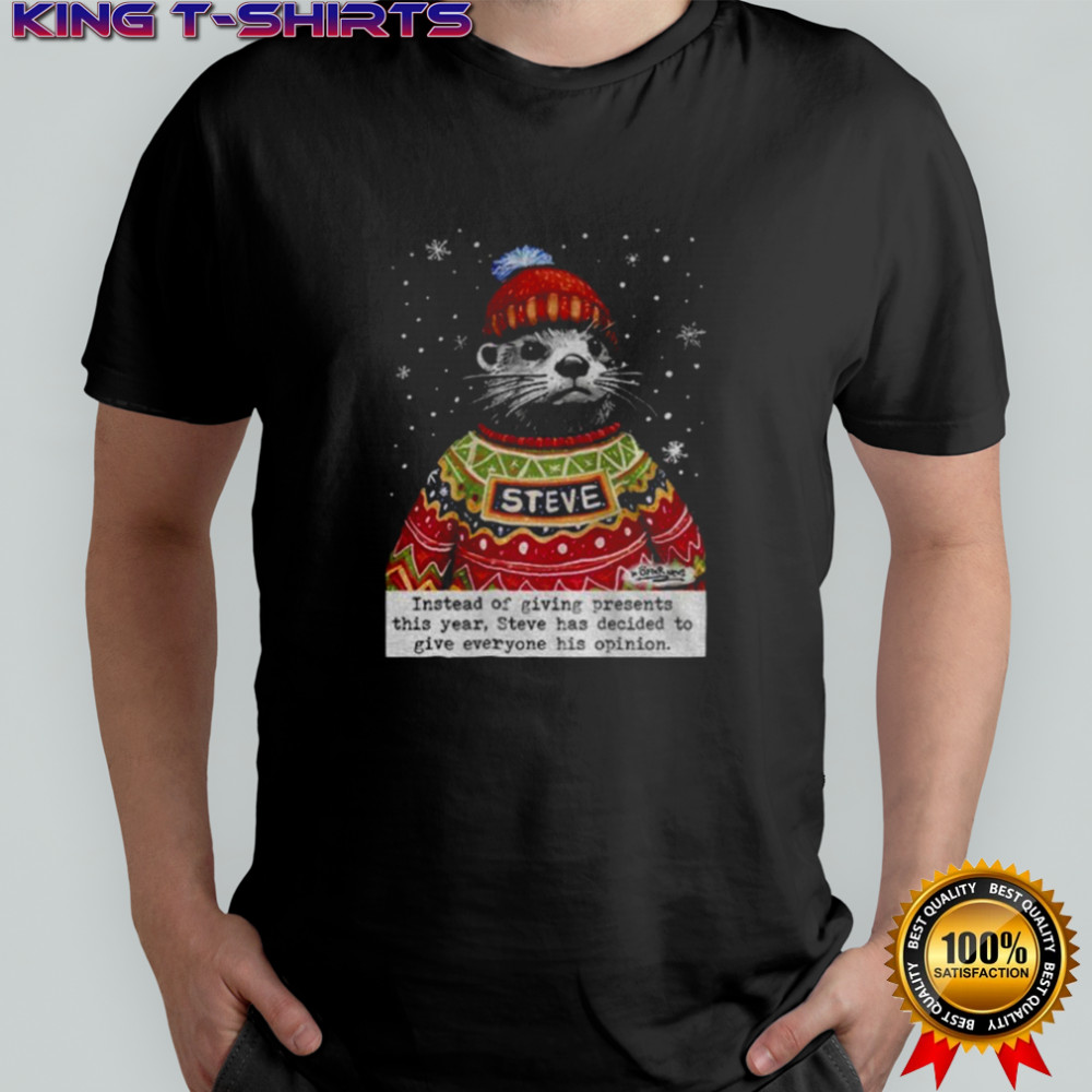 Opinions Steve Otter Christmas instead of giving presents this year shirt