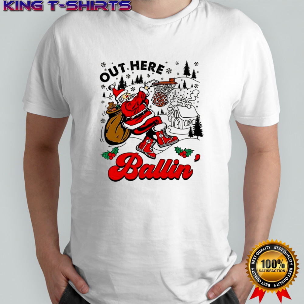 Out Here Ballin Santa Christmas shirt