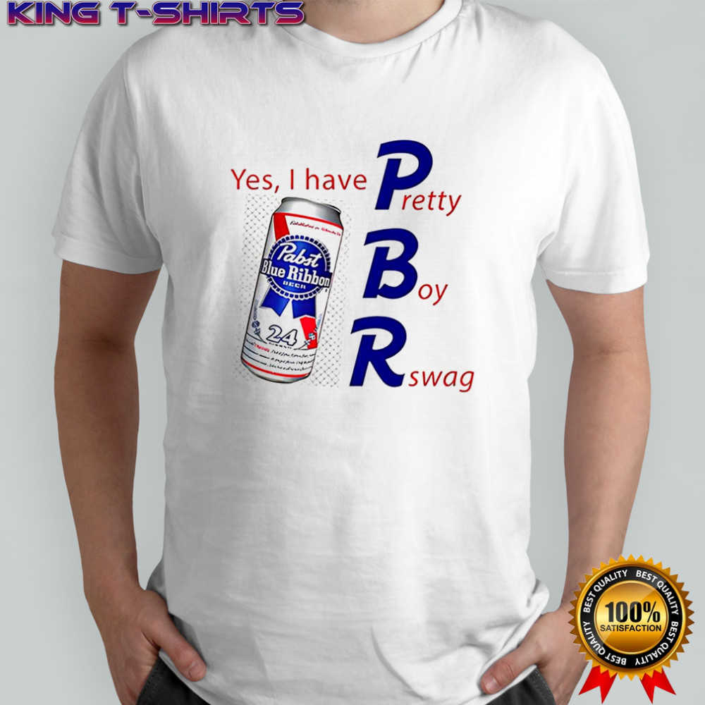 Pabst blue ribbon yes I have pretty boy swag beer shirt