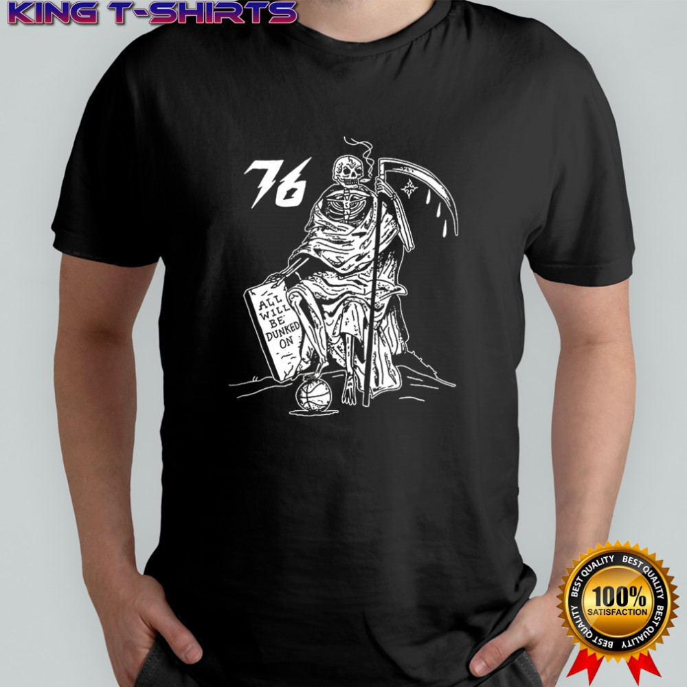 Philadelphia 76ers basketball death all will be dunked on shirt