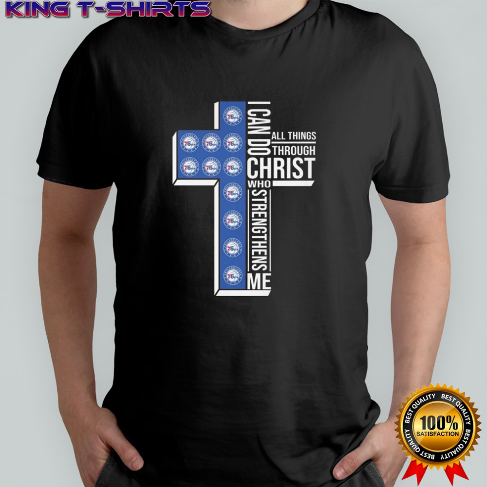 Philadelphia 76ers NBA I Can Do All Things Through Christ Who Strengthens Me 2025 Shirt