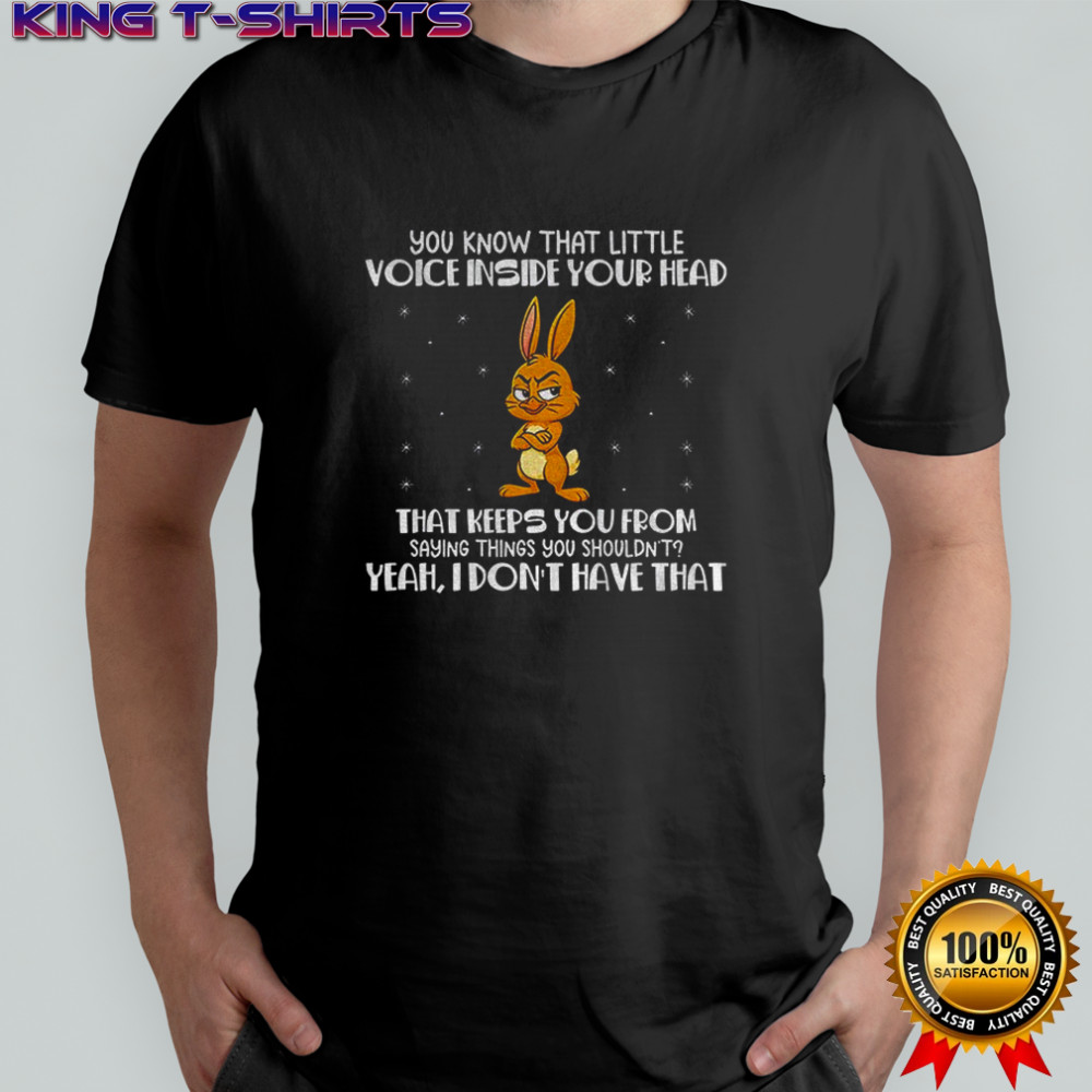 Rabbit you know that little voice inside your head that keeps you from saying things you shouldn’t shirt