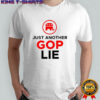 Republican Party Just Another Gop Lie Shirt