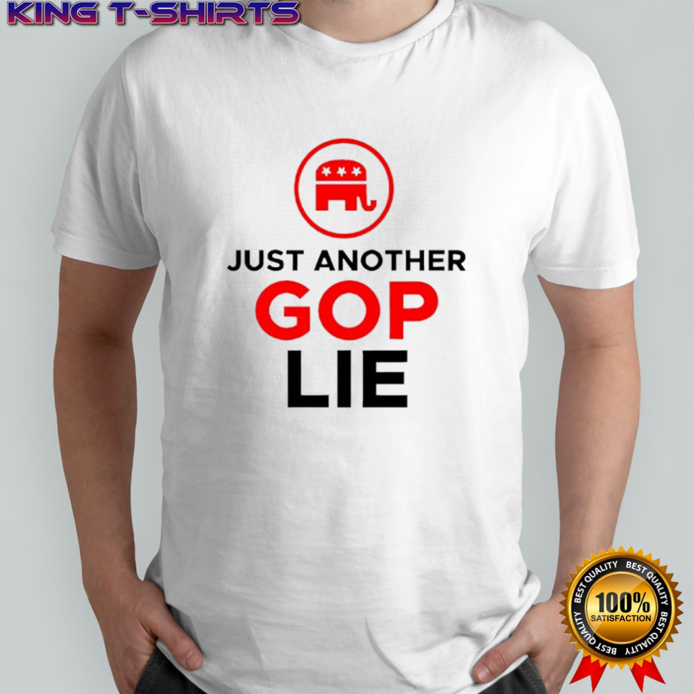 Republican Party Just Another Gop Lie Shirt