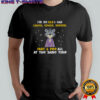 Sad cat I’m so old I can laugh cough sneeze fart and pee all at the same time shirt