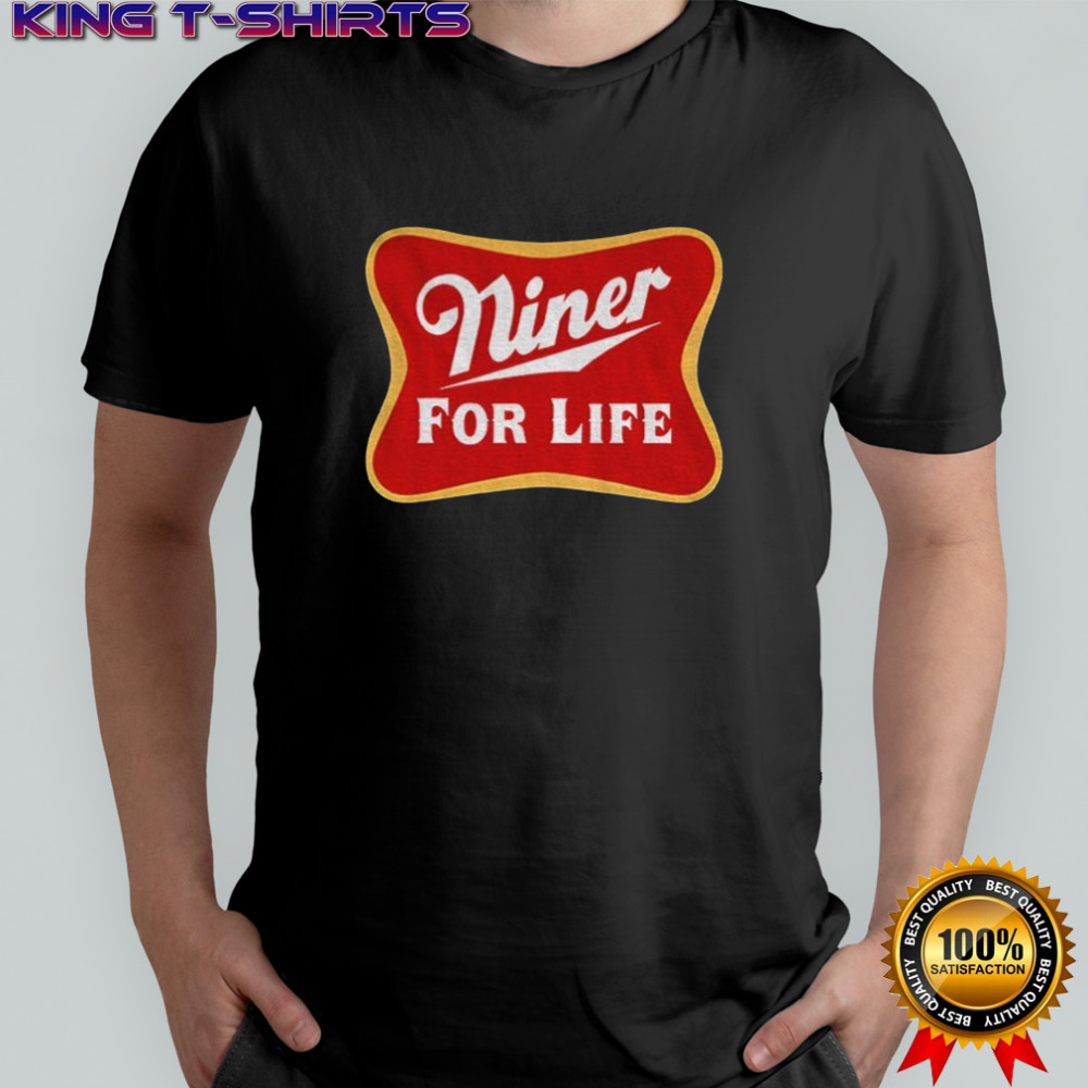 San Francisco 49ers Niner For Life shirt