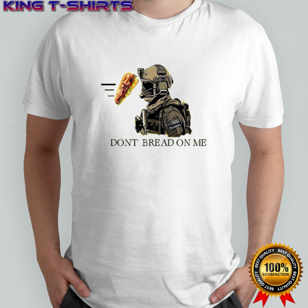 Sandwich Dont bread on me soldier shirt