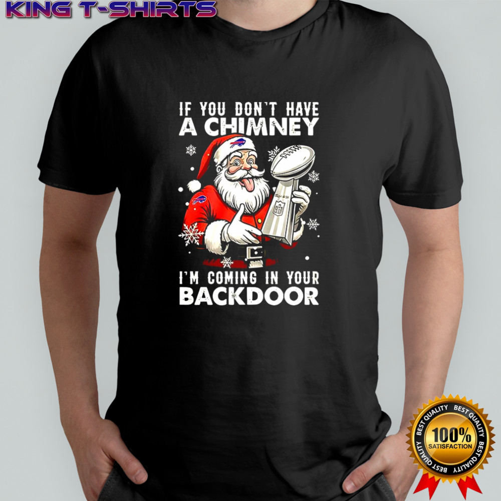 Santa X Buffalo Bills If you don’t have a chimney I’m coming in your backdoor shirt – Tìm trên Google