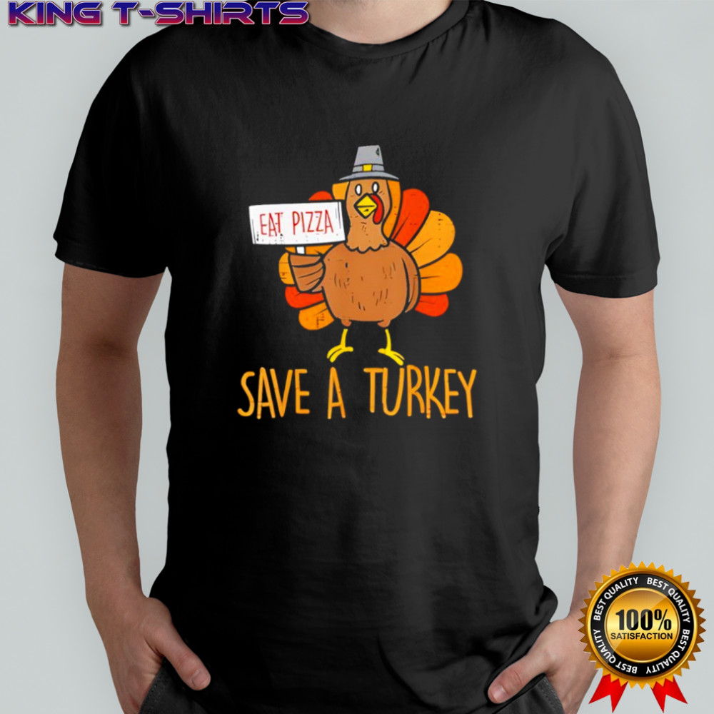 Save A Turkey Eat Pizza Funny Thanksgiving shirt