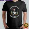 Silly goose behavior goes where reinforcement flows scooter shirt