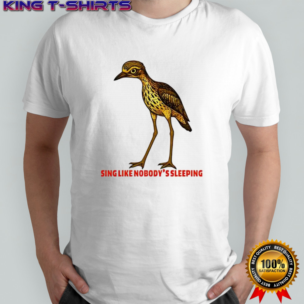 Sing Like Nobody’s Sleeping Bush Stone shirt