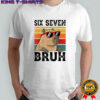 Six Seven Bruh 67 Meme Funny Capybara shirt