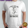 Skeleton dancing I treat life like a karaoke night loud offbeat and fabulous shirt
