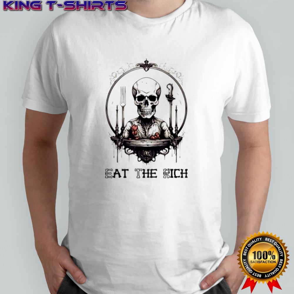 Skeleton Eat The Rich shirt