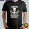 Skeleton i don’t fake my lifestyle but everyday i keep goin’ shirt