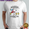 Snoopy and Woodstock I am currently unsupervised I know it freaks me out too but the possibilities are endless shirt