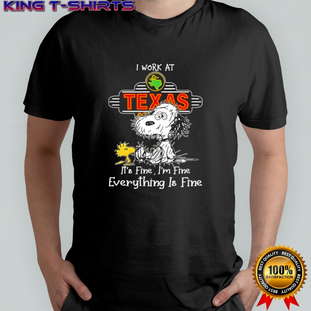 Snoopy and Woodstock I work at Texas Roadhouse it’s fine i’m fine everything is fine shirt