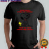 Snoopy and Woodstock Sometimes i talk to myself then we both laugh and laugh shirt