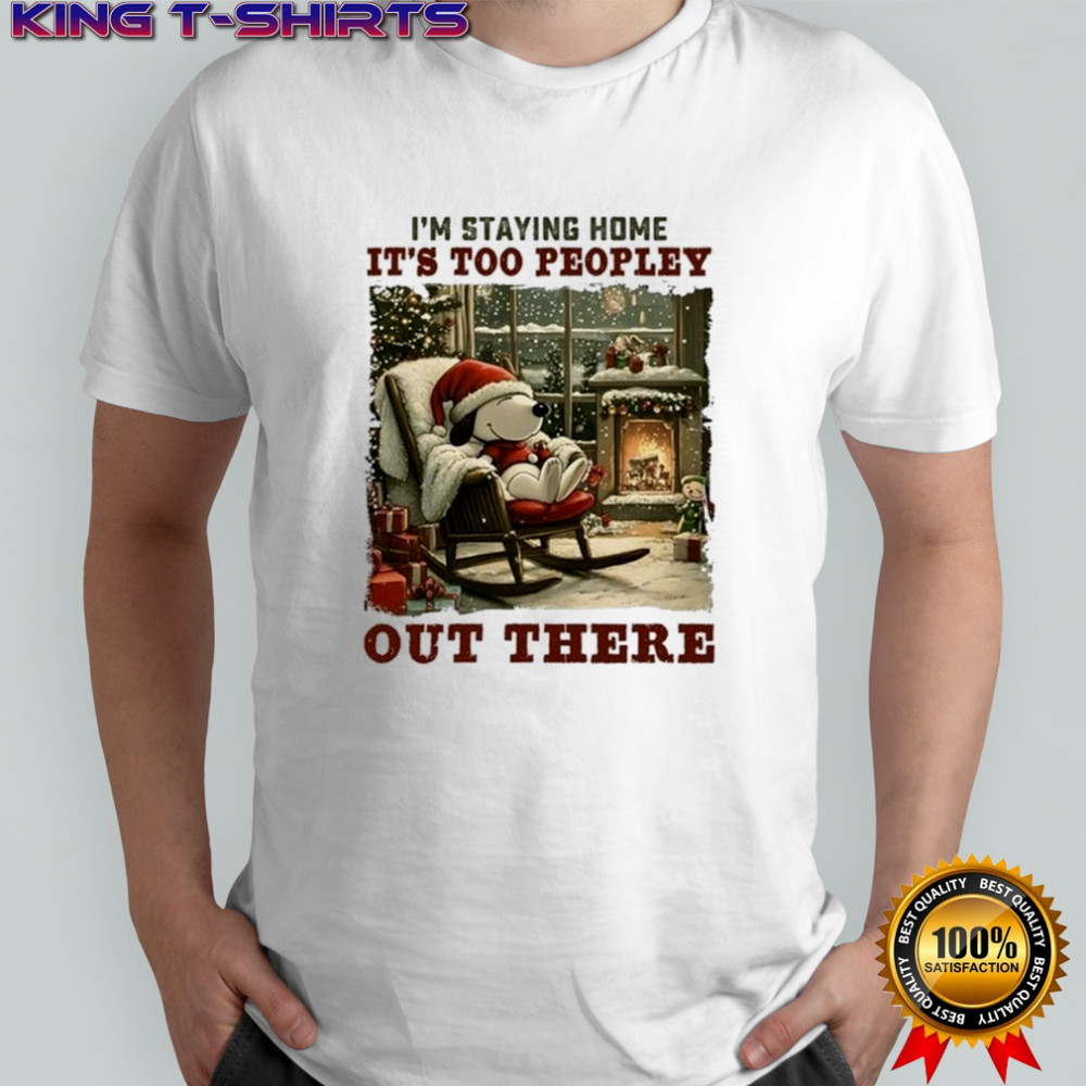 Snoopy I’m Staying Home It’s Too Peopley Out There Merry Christmas Shirt