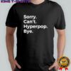 Sorry Can’t Hyperpop Bye shirt