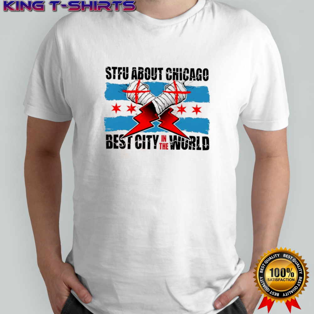 STFU About Chicago Wrestling best city in the world shirt