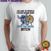 Stitch I’m like 18 people fucked in one body spin the wheel bitch shirt