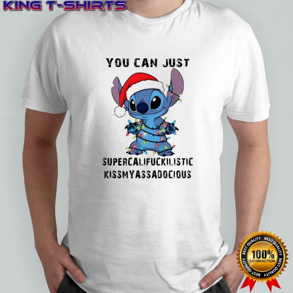 Stitch Merry Stitchmas you can just supercalifuckilistic kissmyassadocious shirt