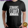 Straight outta romania shirt