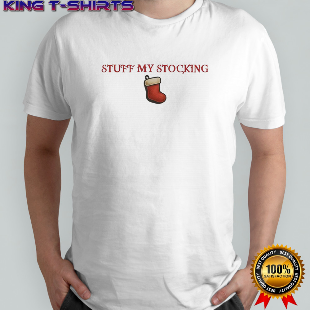 Stuff my stocking merry Christmas shirt